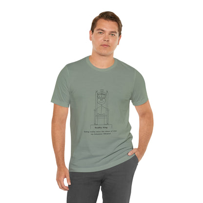 Reality King Unisex Tee - Ruling Since the Dawn of Time - In Love With Trees