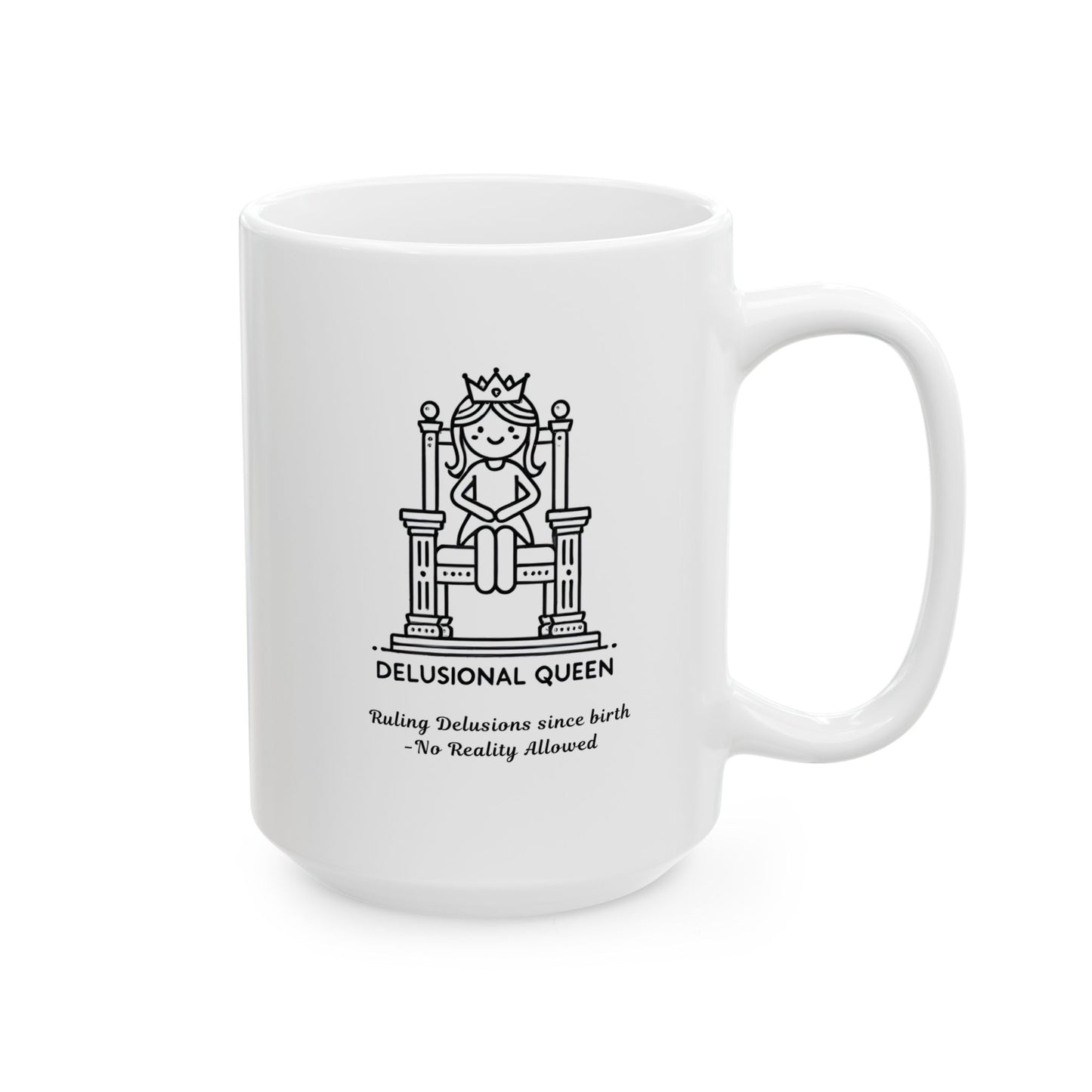 Mug - The Delusional Queen Ceramic Mug (11oz, 15oz)