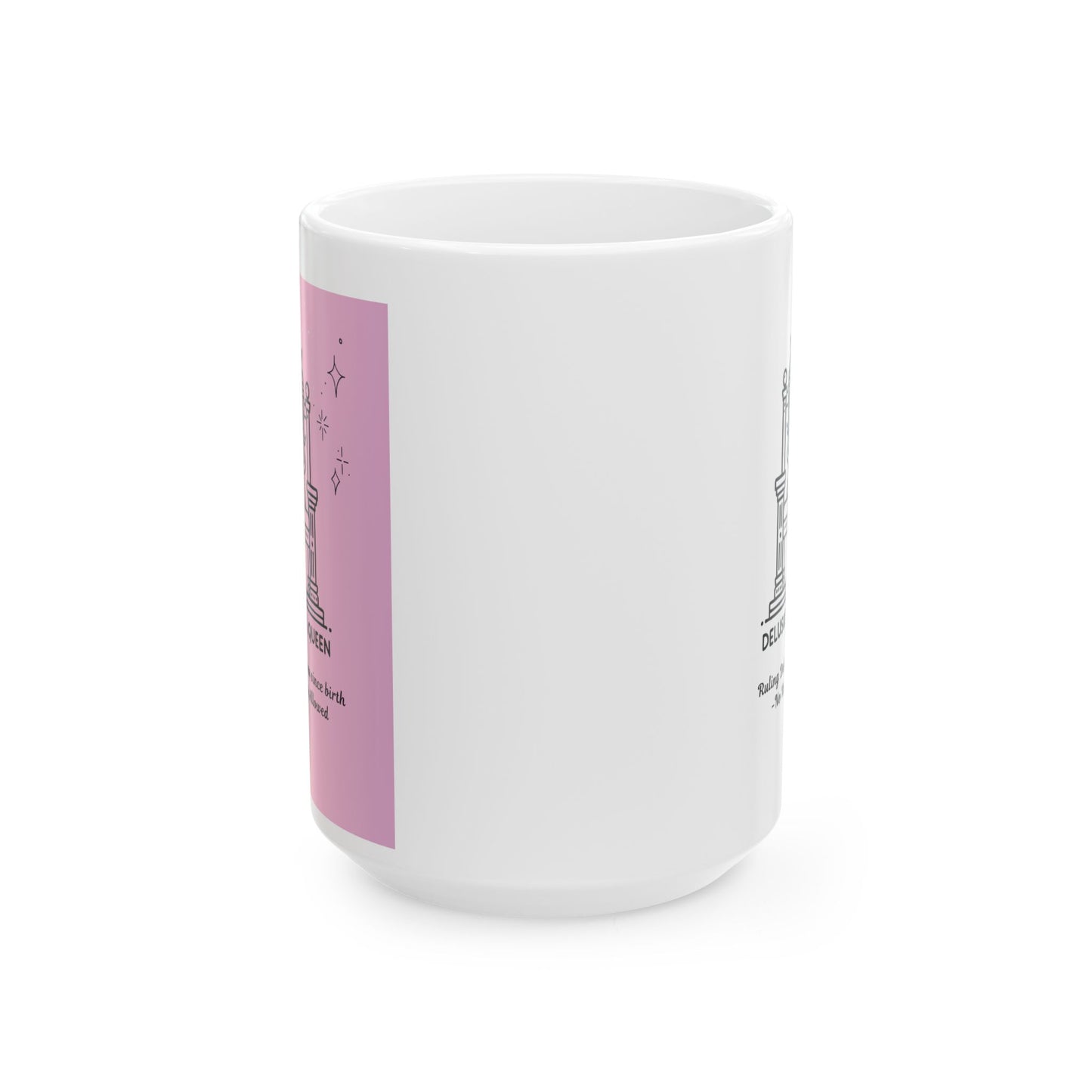 Mug - The Delusional Queen Ceramic Mug (11oz, 15oz) - In Love With Trees