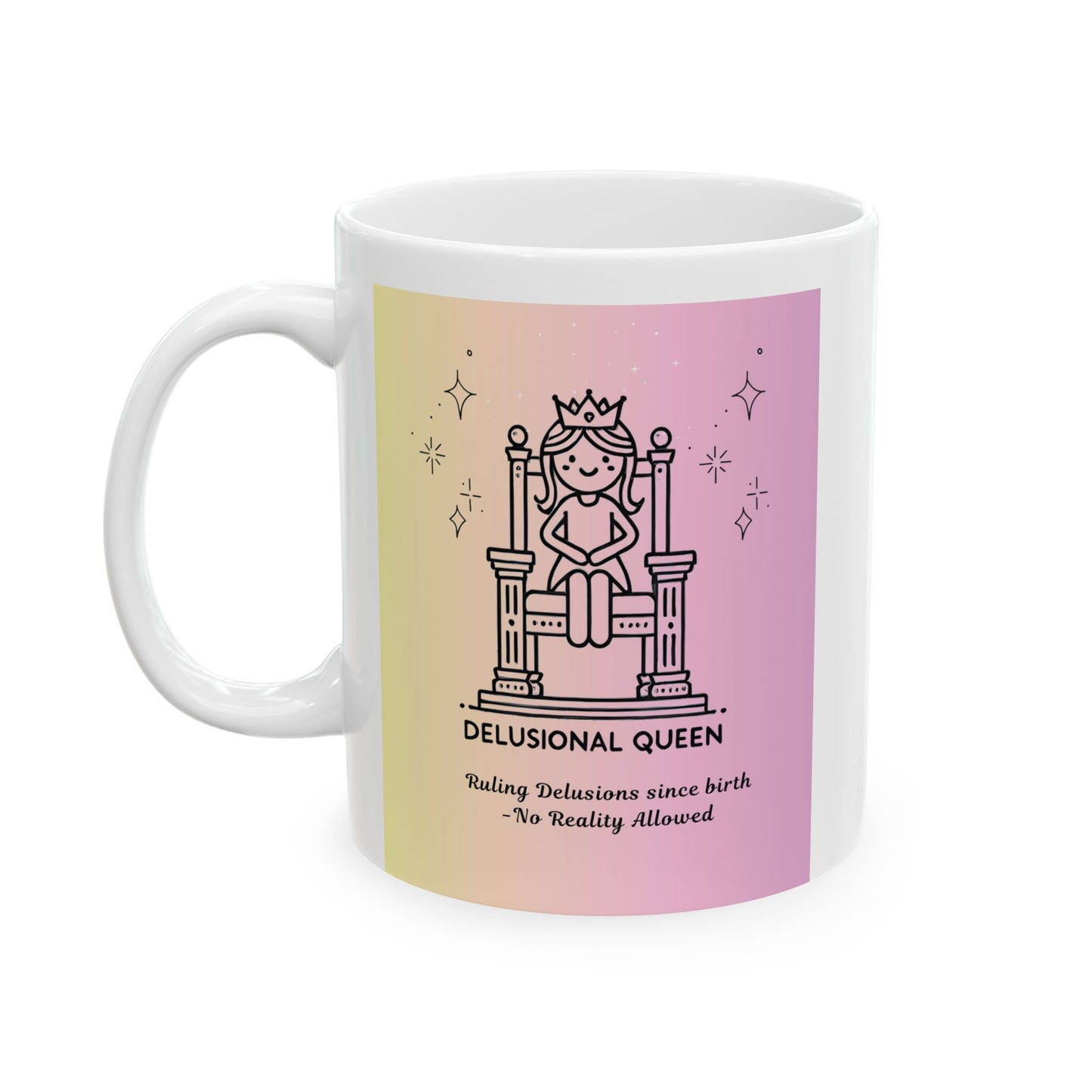 Mug - The Delusional Queen Ceramic Mug (11oz, 15oz)