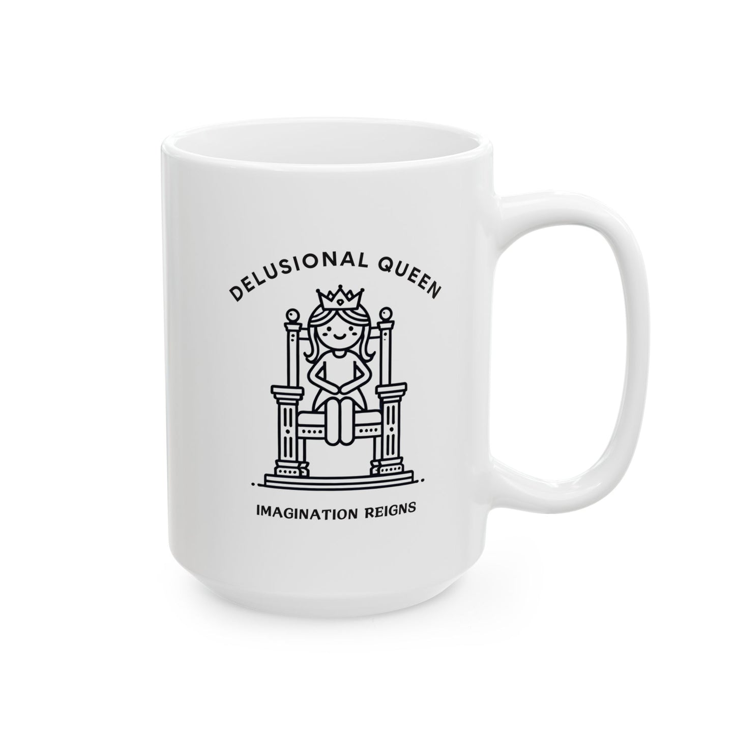 Royal Queen Ceramic Mug – Delusional Queen Edition